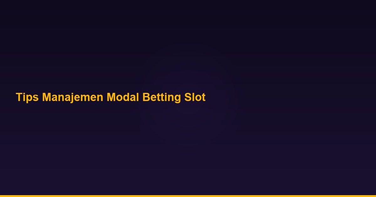 Tips manajemen modal betting slot online di Cocol88