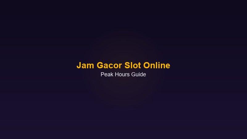 Jam gacor slot online terbaik